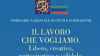 Il lavoro che vogliamo. Libero, creativo, partecipativo e solidale. Attraverso il lavoro, lo sviluppo dell’Italia  e la crescita dell’Europa”
